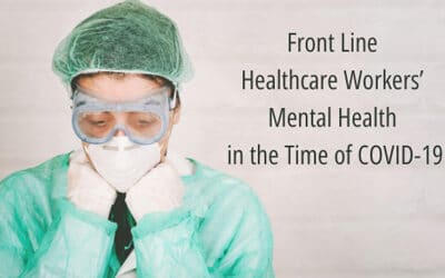 Front Line Healthcare Workers’ Mental Health in the Time of COVID-19