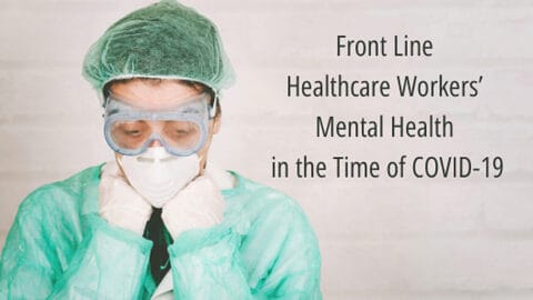 Front Line Healthcare Workers’ Mental Health in the Time of COVID-19 ...